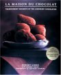 La Maison du Chocolat: Transcendent Desserts by the Legendary Chocolatier Robert Linxe