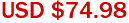 USD $74.98