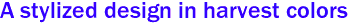 A stylized design in harvest colors
