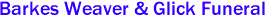 Barkes Weaver & Glick Funeral 