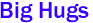  Big Hugs