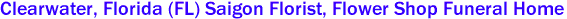 Clearwater, Florida (FL) Saigon Florist, Flower Shop Funeral Home