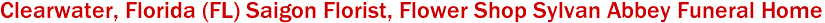 Clearwater, Florida (FL) Saigon Florist, Flower Shop Sylvan Abbey Funeral Home