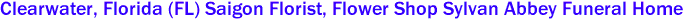 Clearwater, Florida (FL) Saigon Florist, Flower Shop Sylvan Abbey Funeral Home