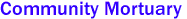 Community Mortuary 