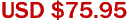 USD $75.95
