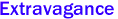 Extravagance