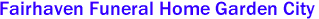 Fairhaven Funeral Home Garden City
