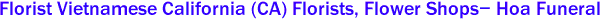 Florist Vietnamese California (CA) Florists, Flower Shops- Hoa Funeral