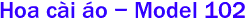  Hoa ci o - Model 102