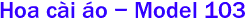  Hoa ci o - Model 103
