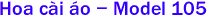  Hoa c�i �o - Model 105