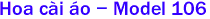  Hoa c�i �o - Model 106