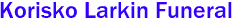 Korisko Larkin Funeral
