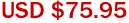 USD $75.95