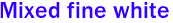 Mixed fine white 