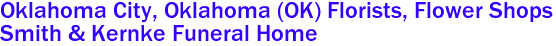 Oklahoma City, Oklahoma (OK) Florists, Flower Shops 
Smith & Kernke Funeral Home  