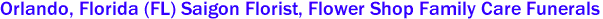 Orlando, Florida (FL) Saigon Florist, Flower Shop Family Care Funerals