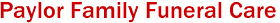 Paylor Family Funeral Care