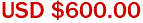 USD $600.00