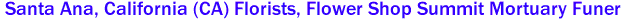  Santa Ana, California (CA) Florists, Flower Shop Summit Mortuary Funer