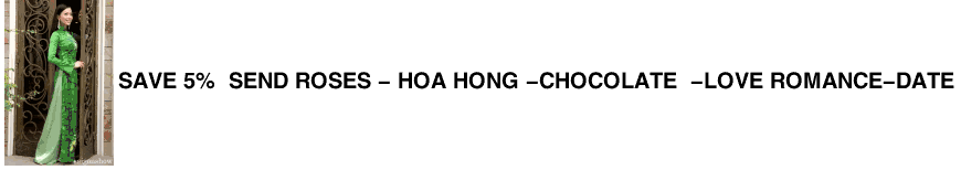 Save 5%  Send Roses - Hoa Hong -Chocolate  -Love Romance-Date