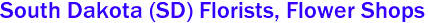 South Dakota (SD) Florists, Flower Shops 