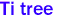 Ti tree 