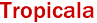 Tropicala