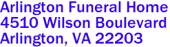 Arlington Funeral Home  

4510 Wilson Boulevard
 Arlington, VA 22203
