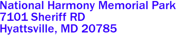 National Harmony Memorial Park  

7101 Sheriff RD
 Hyattsville, MD 20785 
