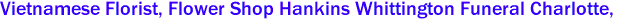Vietnamese Florist, Flower Shop Hankins Whittington Funeral Charlotte, 