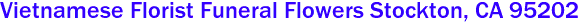 Vietnamese Florist Funeral Flowers Stockton, CA 95202 