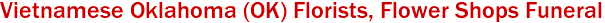 Vietnamese Oklahoma (OK) Florists, Flower Shops Funeral