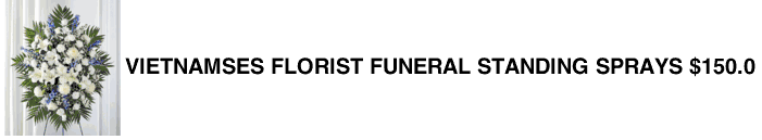 Vietnamses Florist Funeral Standing Sprays $150.0