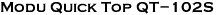 Modu Quick Top QT-102S