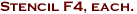 Stencil F4, each.