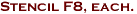 Stencil F8, each.