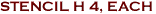 STENCIL H 4, EACH