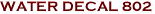 WATER DECAL 802