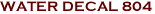 WATER DECAL 804