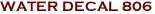 WATER DECAL 806