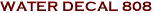 WATER DECAL 808