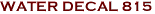 WATER DECAL 815