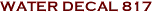 WATER DECAL 817
