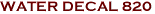WATER DECAL 820