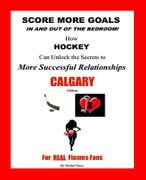 Score More Goals - <br>CALGARY Edition
