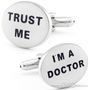Im A Doctor Trust Me Cufflinks