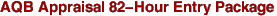 AQB Appraisal 82-Hour Entry Package