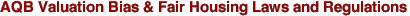 AQB Valuation Bias & Fair Housing Laws and Regulations